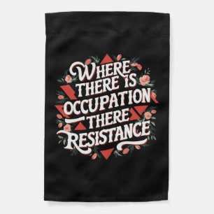Where there is occupation there resistance garden flag