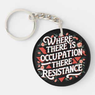 Where there is occupation there resistance keychain