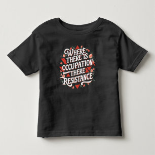 Where there is occupation there resistance toddler t-shirt