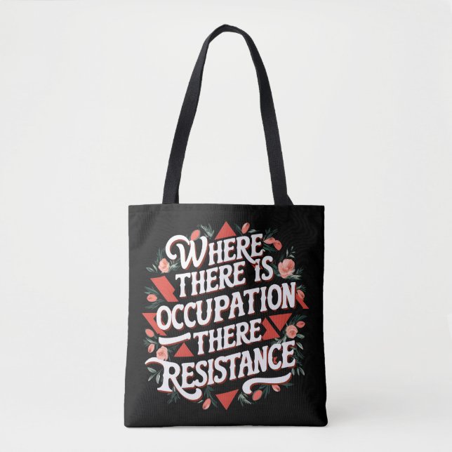 Where there is occupation there resistance tote bag (Front)