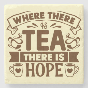 Where There is Tea There is Hope - Tea Lovers Stone Coaster