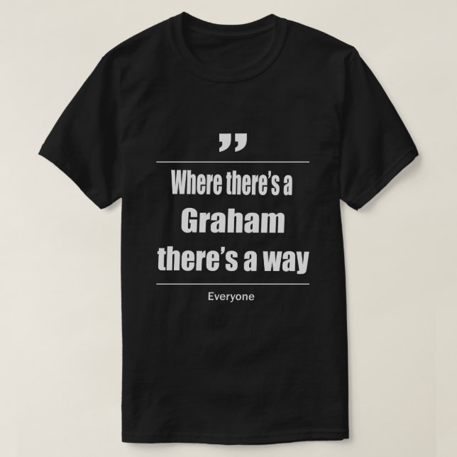 Where there's a Graham there's a way everyone T-Shirt (Design Front)