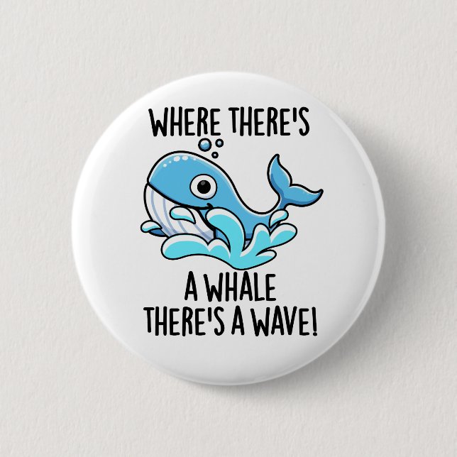 Where There's A Whale There's A Wave Funny Animal  Button (Front)