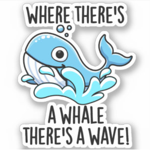 Where There's A Whale There's A Wave Funny Animal Sticker