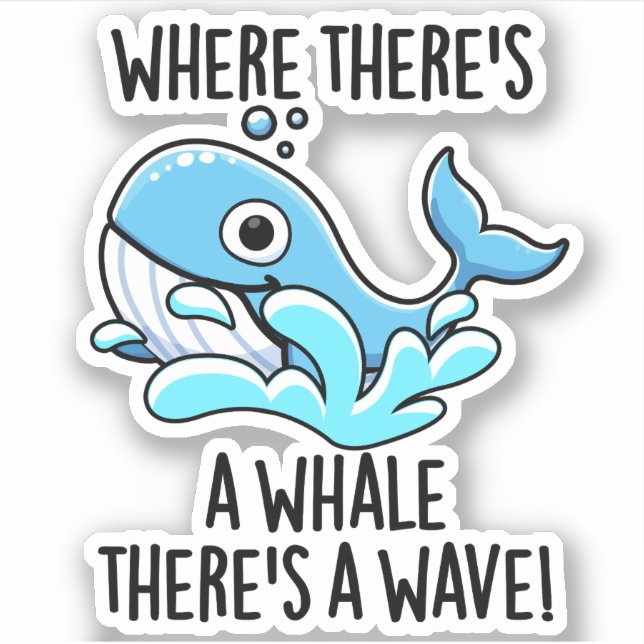 Where There's A Whale There's A Wave Funny Animal  Sticker (Front)