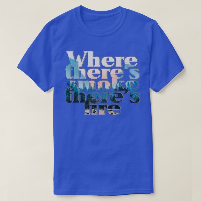 Where theres smoke theres fire T-Shirt (Design Front)