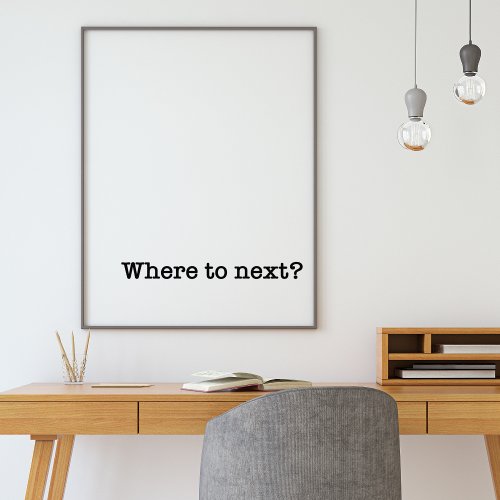 Where to Next  Minimalist Typography Travel Quote Poster