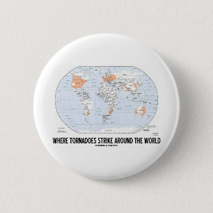 Where Tornadoes Strike Around The World (Map) Pinback Button