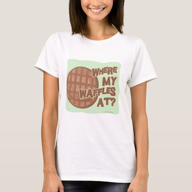 Where Waffles At Funny Food Cartoon Motto T-Shirt (Front)