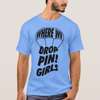 Where We Droppin Girls Skydive T-Shirt
