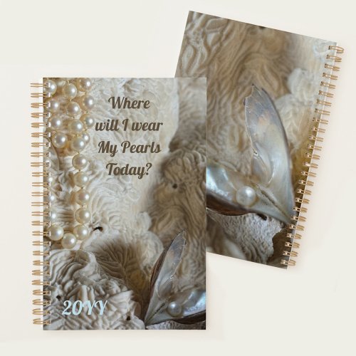 Where will I Wear My Pearls Today Elegant Planner