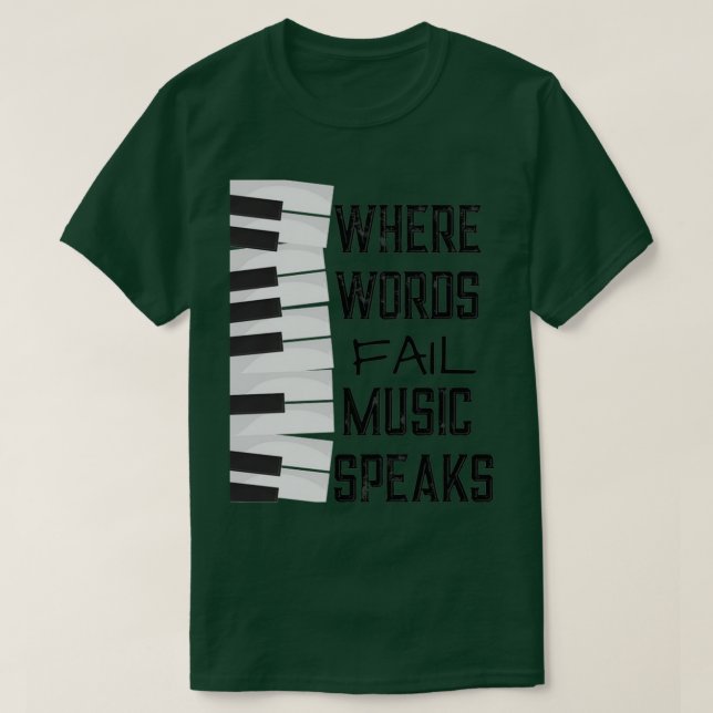 Where Words Fail Keyboard Piano Music Theme  (4)  T-Shirt (Design Front)