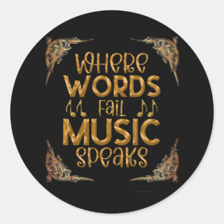 WHERE WORDS Fail Music Speaks Classic Round Sticker