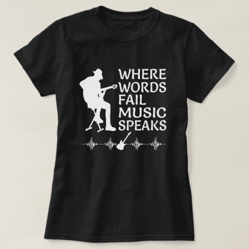 Where words fail music speaks freely dancing notes T_Shirt