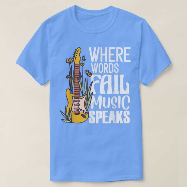 Where Words Fail Music Speaks Guitarist Guitar E-G T-Shirt (Design Front)