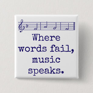 Where Words Fail Music Speaks - Music Quote  Button