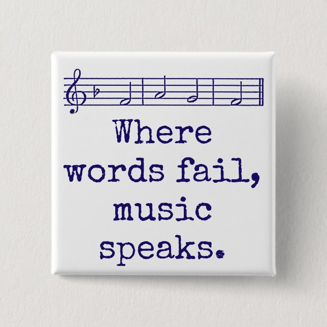 Where Words Fail Music Speaks - Music Quote  Button (Front)