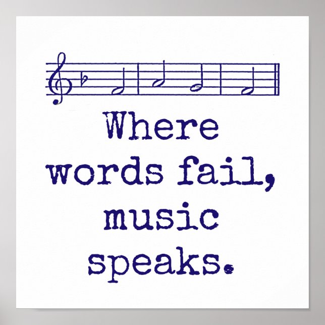 Where Words Fail Music Speaks - Music Quote  Poster (Front)
