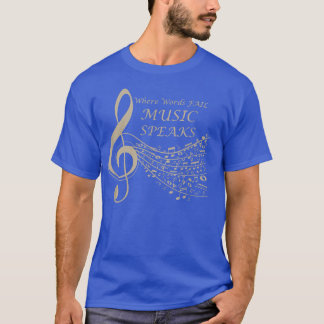 Where Words Fail Music Speaks MusicalMusic Notes  T-Shirt