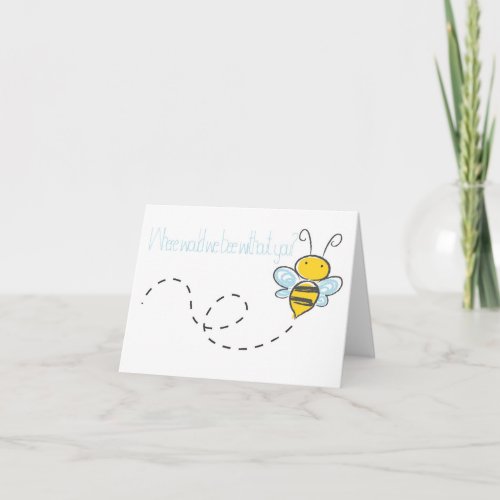 Where Would We Bee Thank You Card