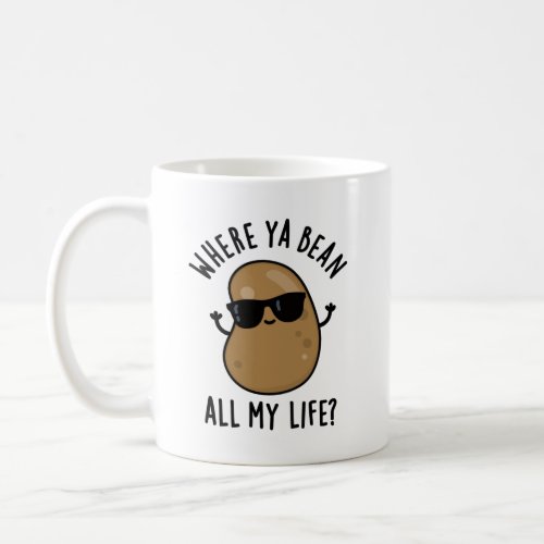 Where Ya Bean All My Life Funny Legume Pun  Coffee Mug