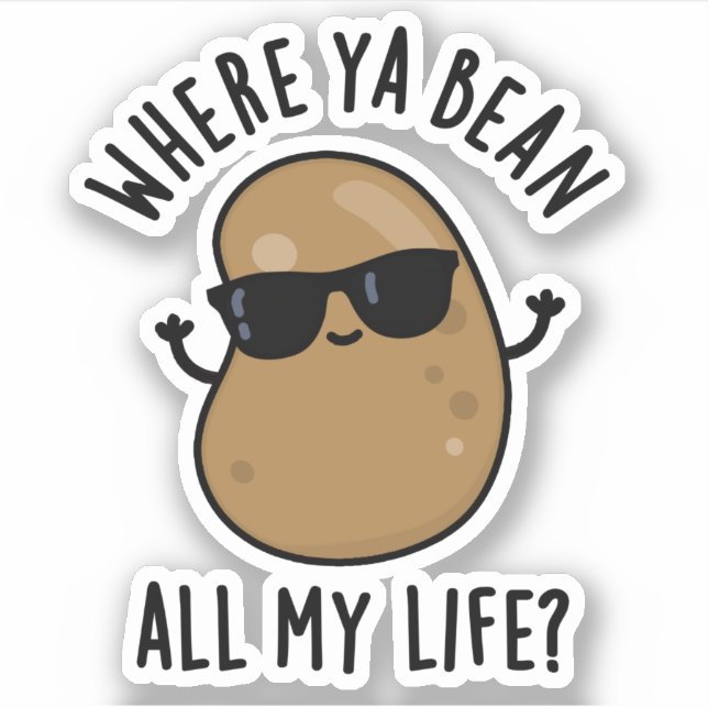 Where Ya Bean All My Life Funny Legume Pun  Sticker (Front)