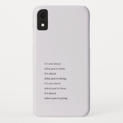 Where You Are Going Quote iPhone XR Case