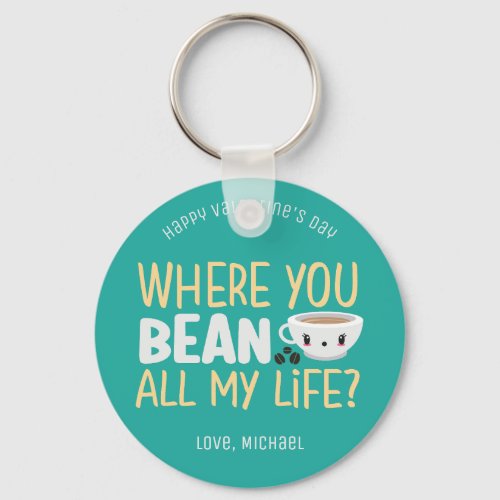 Where You Bean Funny Coffee Cute Valentines Day Keychain