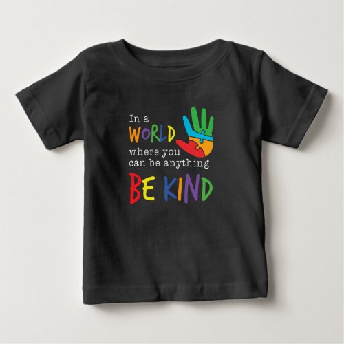 Where You Can Be Anything Autism Awareness Support Baby T_Shirt