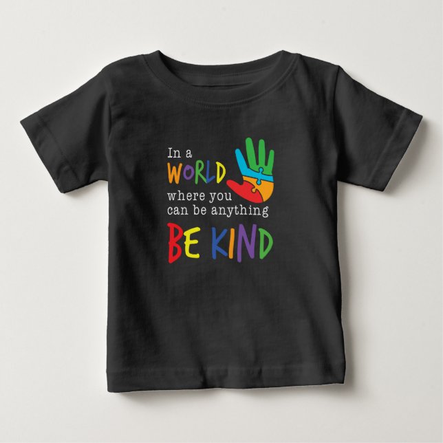 Where You Can Be Anything Autism Awareness Support Baby T-Shirt (Front)