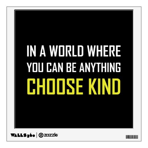 Where You Can Be Anything Choose Kind Quote Wall Sticker