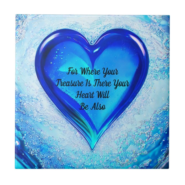 Where Your Treasure Is Encouraging Bible Passage  Ceramic Tile (Front)