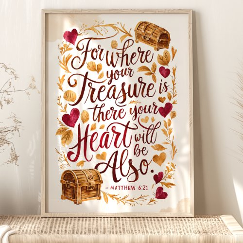 Where Your Treasure Is: Matthew 6:21 Art Poster