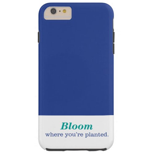 Where Youre Planted Tough iPhone 6 Plus Case