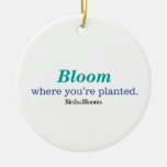 Where You're Planted Ceramic Ornament