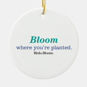 Where You're Planted Ceramic Ornament