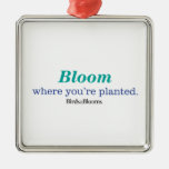 Where You're Planted Metal Ornament