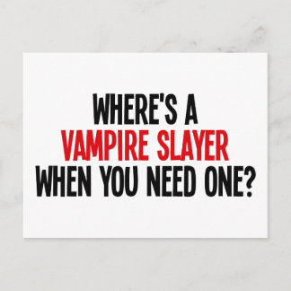 Where's A Vampire Slayer When You Need One? Postcard