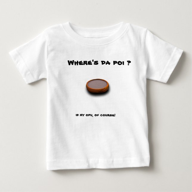 Where's da poi ? (baby ) baby T-Shirt (Front)