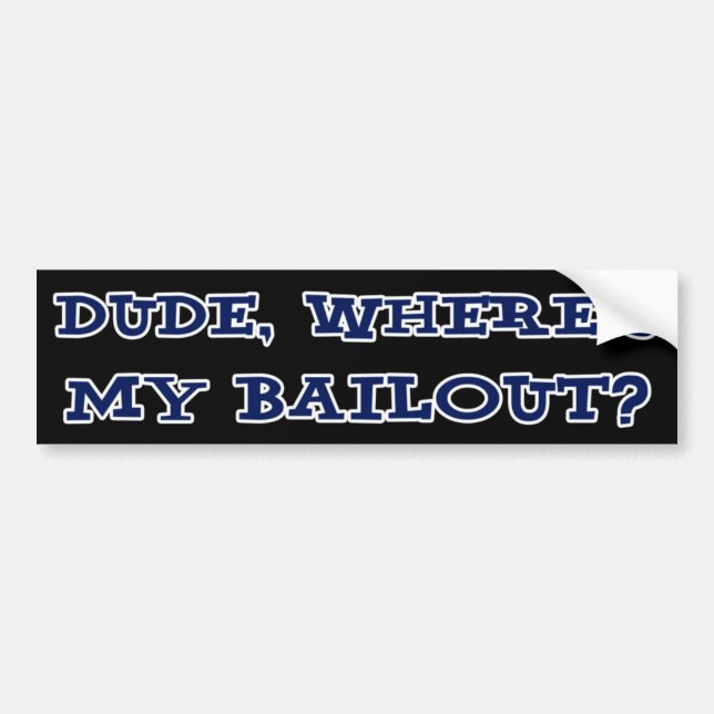 Where's My Bailout Bumper Sticker (Front)