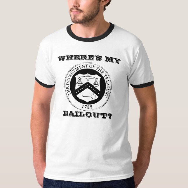 WHERE'S MY BAILOUT? T-Shirt (Front)