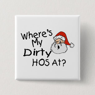 Wheres My Dirty Hos At Button