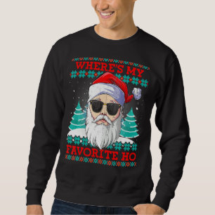 Where's My Favorite Ho Funny Santa Christmas Ugly Sweatshirt