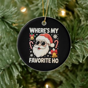 Where's My Favorite Ho Naughty Santa Claus Xmas Ceramic Ornament