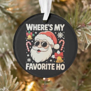 Where's My Favorite Ho Naughty Santa Claus Xmas Ornament