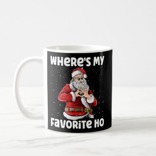 WhereS My Favorite Ho Santa Claus Coffee Mug