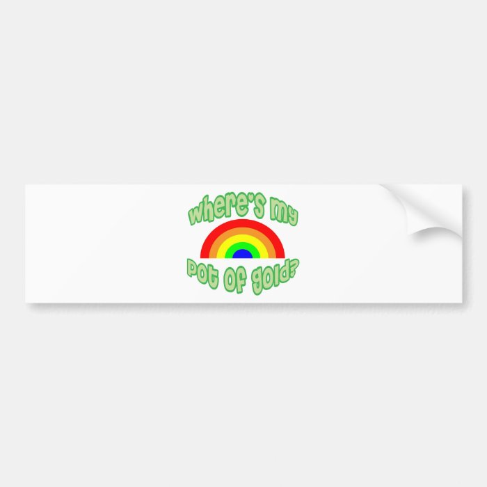 Where's My Pot of Gold? Bumper Stickers