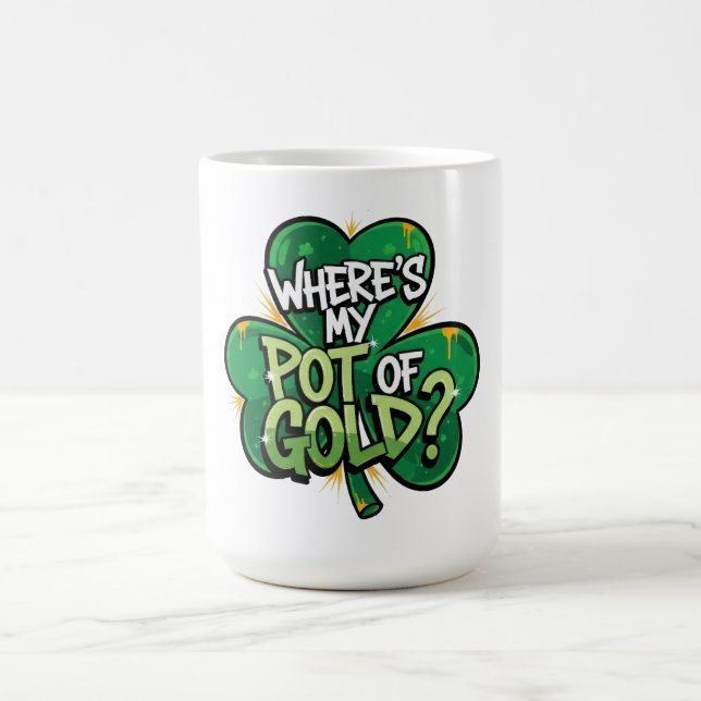 Where's My Pot of Gold St. Patrick's Day Coffee Mug (Center)