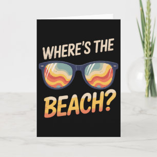 Wheres The Beach Funny Sunset Wave Ocean Sungl Sum Card