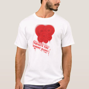 WHERE'S THE BLOODY BASS T-Shirt